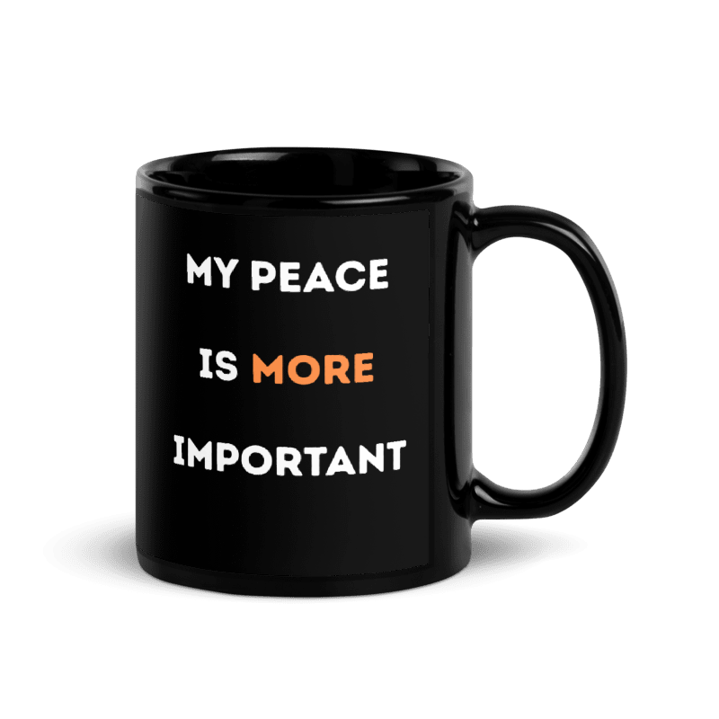 My Peace Is More Important black glossy ceramic mug, 11 oz, side view