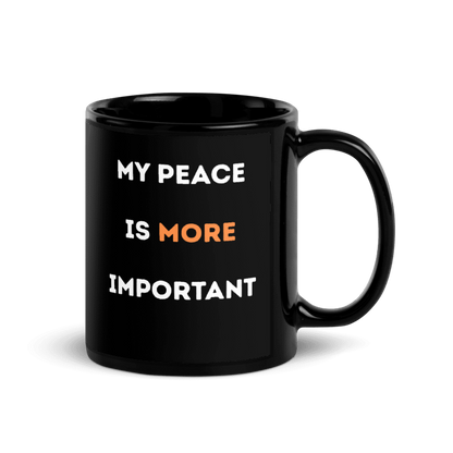 My Peace Is More Important black glossy ceramic mug, 11 oz, side view