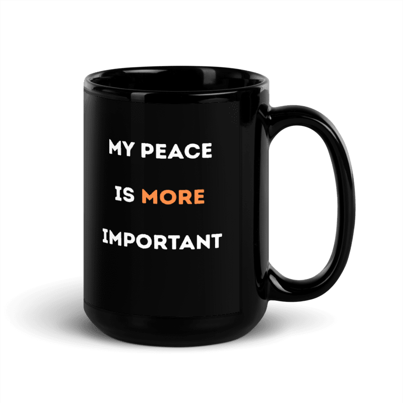 My Peace Is More Important black glossy ceramic mug, 15 oz, side view