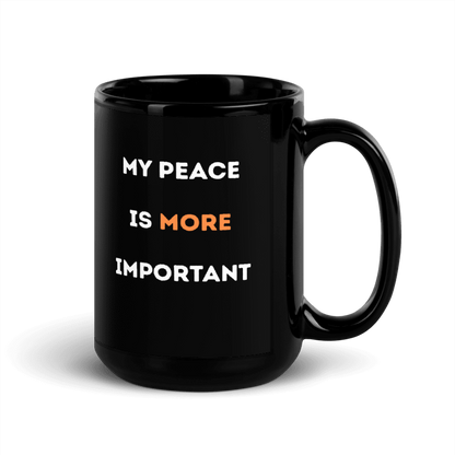 My Peace Is More Important black glossy ceramic mug, 15 oz, side view