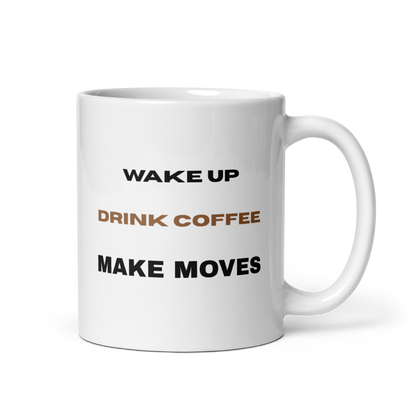 Wake Up Drink Coffee Make Moves Mug | Entrepreneur Motivation Gift - White