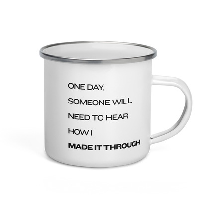 White enamel camping mug with black text: How I Made It Through