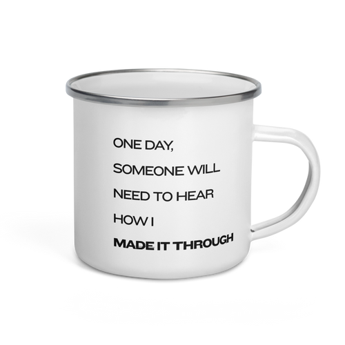 White enamel camping mug with black text: How I Made It Through