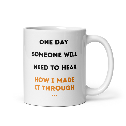 White ceramic coffee mug featuring the quote "How I Made It Through" in bold black and orange typography