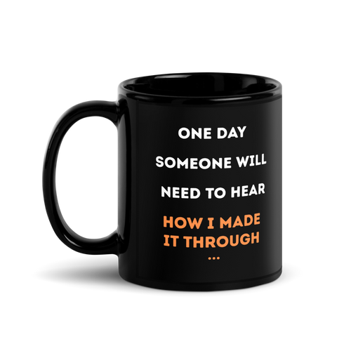 How I Made It Through black glossy ceramic mug 11oz front view with white and orange bold typograph