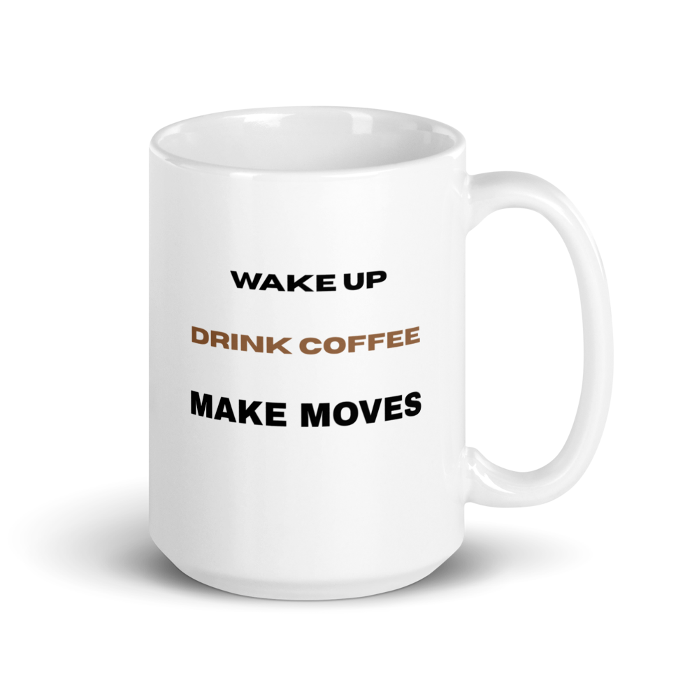 Wake Up Drink Coffee Make Moves Mug | Entrepreneur Motivation Gift - White