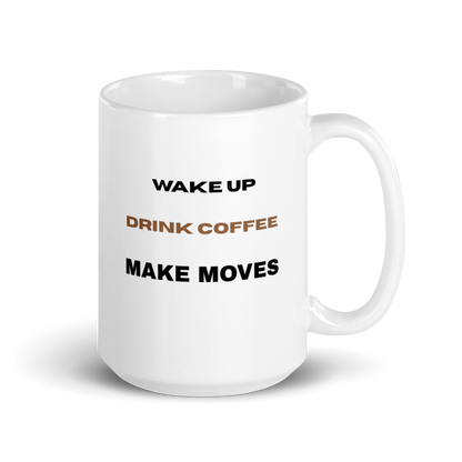 Wake Up Drink Coffee Make Moves Mug | Entrepreneur Motivation Gift - White