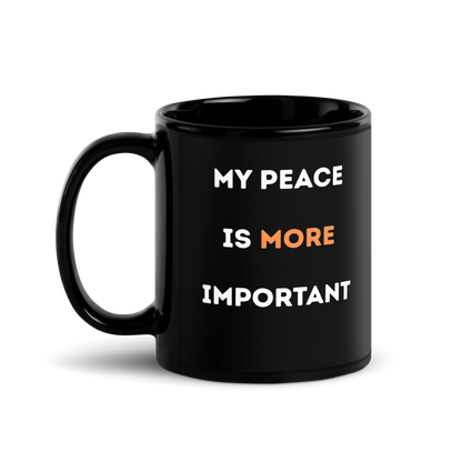 My Peace Is More Important black glossy ceramic mug, 11 oz, double-sided print, side view, plain background