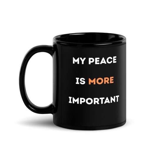 My Peace Is More Important – Black Glossy Mug
