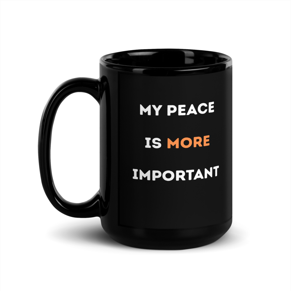My Peace Is More Important black glossy ceramic mug, 15 oz, double-sided print, side view, plain background
